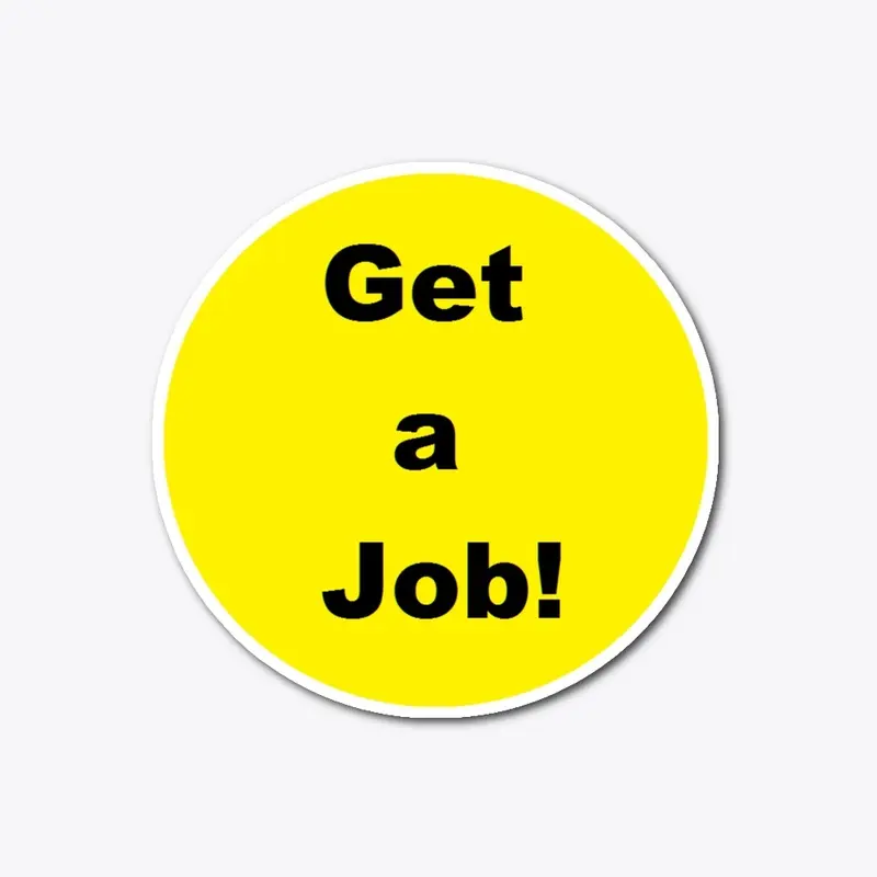 Get a Job! LOGO - Decal, Mug, or Case