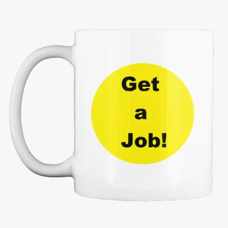 Get a Job! LOGO - Decal, Mug, or Case